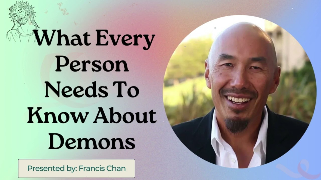 What Every Person Needs To Know About Demon -    Francis Chan