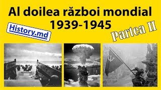 Al doilea război mondial. (Partea II) Cotitura radicală și sfârșitul războiului