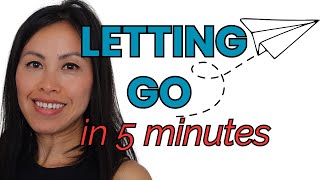 How to let go in 5 minutes... minimalist, moving on, healthy philosophy to live by.