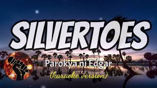 SILVERTOES - PAROKYA NI EDGAR (karaoke version)