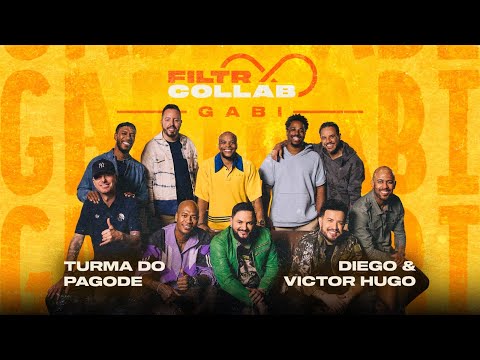 Turma do Pagode, Diego & Victor Hugo - Gabi | Filtr Collab