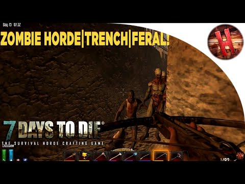 7 Days To Die Alpha 11 Gameplay- ZOMBIE HORDE | TRENCH | FERAL ! Pt.5
