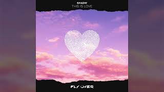 Shadw - This Is Love