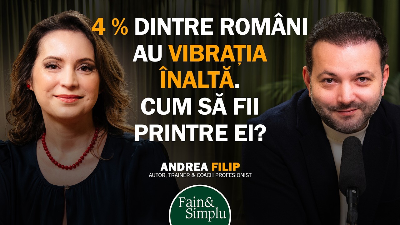 CALEA EVOLUȚIEI. FII PRINTRE CEI 25 % OAMENI CU VIBRAȚIE POZITIVĂ! ANDREA FILIP | Fain & Simplu 234