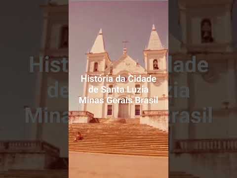 História da Cidade de Santa Luzia Minas Gerais Brasil