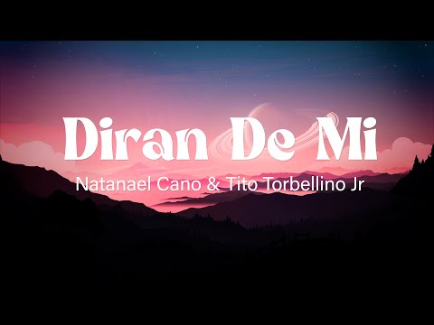 Natanael Cano & Tito Torbellino Jr - Diran De Mi (Letra/Lyrics)