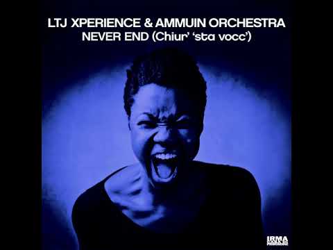 Ltj Xperience & Ammuin Orchestra - Never End (Chiur' 'sta vocc') - Irma Records