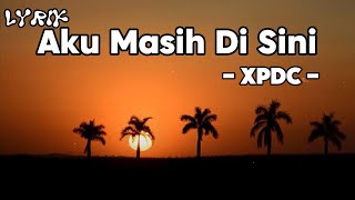 Download lagu Aku Masih Di Sini - XPDC || LIRIK mp3 Download lagu Aku Masih Di Sini - XPDC || LIRIK mp3
