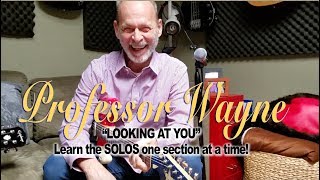 Professor Wayne Guitar Class! &quot;Looking At You&quot; - The Solos
