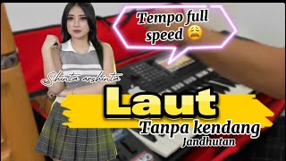 Download lagu LAUT (SHINTA ARSHINTA) TANPA KENDANG TEMPO FULL SPEED KOPLO JANDHUTAN mp3 Download lagu LAUT (SHINTA ARSHINTA) TANPA KENDANG TEMPO FULL SPEED KOPLO JANDHUTAN mp3