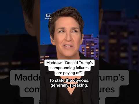 Maddow: 'Trump's compounding failures are paying off'