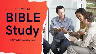 HOLY WEEK - An Overview