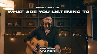 Chris Stapleton - What Are You Listening To (A Kaleb Sanders Cover)