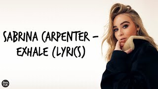 Sabrina Carpenter - Exhale (Lyrics)