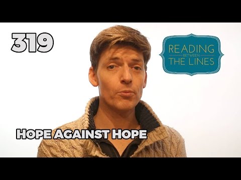 Reading Between the Lines 319 - Hope Against Hope