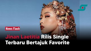 Jinan Laetitia Rilis Single Terbaru Bertajuk Favorite | Opsi.id