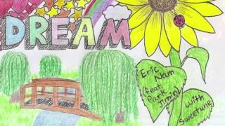 에릭남 (Eric Nam) - DREAM (Feat. 박지민 of 15&amp;) Special MV