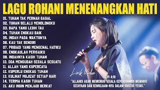 Download lagu Lagu Rohani Menenangkan Hati Sepanjang Hari (Lirik) Lagu Rohani Kristen Terbaru 2025 Penyejuk Hati mp3