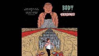 The World is a Beautiful Place & I Am No Longer Afraid To Die - Body Without Organs