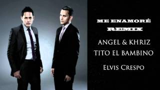 Angel Y Khriz - Me Enamore Remix ft Tito el Bambino, Elvis Crespo REGGAETON 2011 Letra