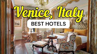 13 Best Hotels to Stay in Venice, Italy | Travel Guide 2026