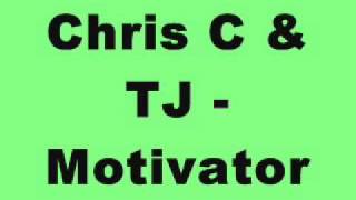 Chris C & TJ - Motivator