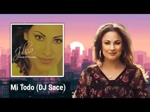 Mi Todo (Dj Sace) - Julissa