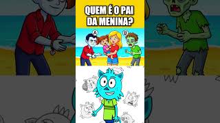 QUEM É O PAI DA MENINA?