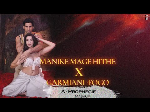 Manike X Fogo  - Garmiani | Mashup | A Prophecie | Yohani | Jubin Nautiyal | Unforgettables