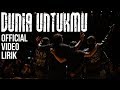 Last Child - Dunia Untukmu (Video Lirik)