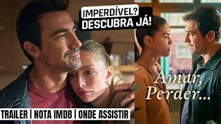 Amar Perder... | Onde assistir e trailer