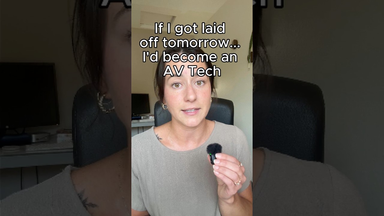 If I got laid off tomorrow… I’d become an Audio-Visual (AV) Specialist