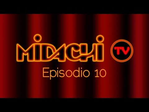 #Midachi Tv. Episodio 10