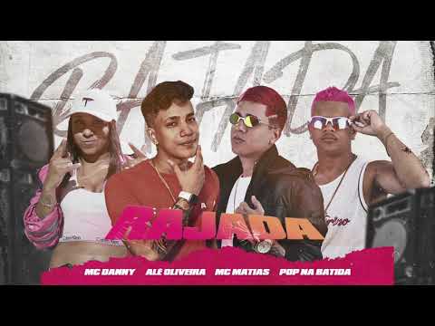ALÊ OLIVEIRA, MC MATIAS, POP NA BATIDA, MC DANNY - RAJADA