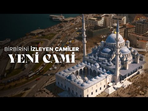 BİRBİRİNİ İZLEYEN CAMİLER | YENİ CAMİİ VE HİKAYESİ