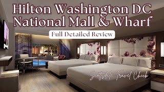 Hilton Washington DC National Mall Wharf - Detailed Hotel Review