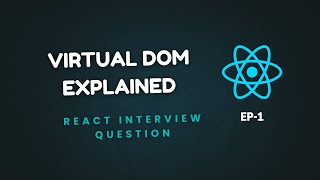 How React is so Fast ? Understand Virtual dom |React interview Prep Ep-1