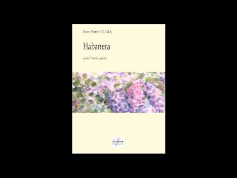 Rose-Marie JOUGLA - Habanera pour flûte et piano﻿ / for flute and piano