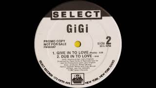 GiGi ‎– Give In To Love (Radio)