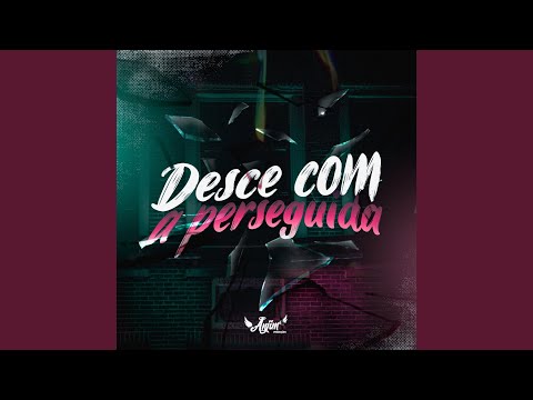 Desce Com a Perseguida