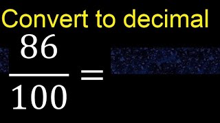 Convert 86/100 to decimal . How To Convert Decimals to Fractions