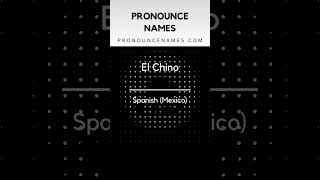 How to pronounce El Chino