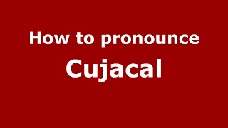 How to pronounce Cujacal