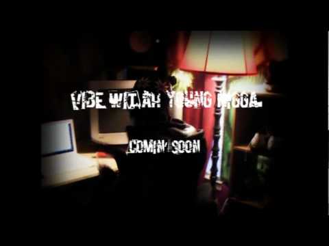 TEASER-Vibe Wit A Young Niggah- COMIN' SOON!!!!
