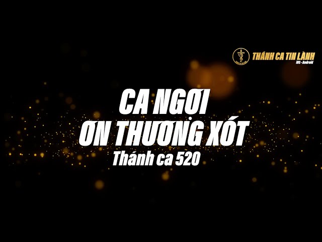 THÁNH CA  520 | CA NGỢI ƠN THƯƠNG XÓT | KARAOKE THÁNH CA TIN LÀNH