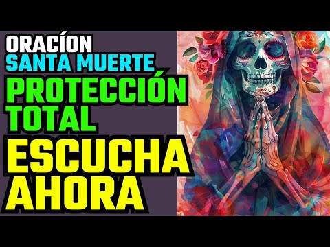 🔴 FUERTE ORACIÓN A LA SANTA MUERTE PARA PROTECCIÓN TOTAL CONTRA LOS PELIGROS Y AMENAZAS A LA VIDA 🔴