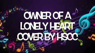 Owner of a Lonely Heart (LYRICS) by:YES cover by HSCC