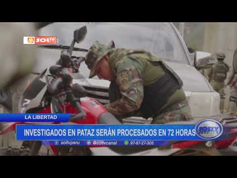 La Libertad : investigados en Pataz serán procesados en 72 horas