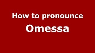 How to pronounce Omessa