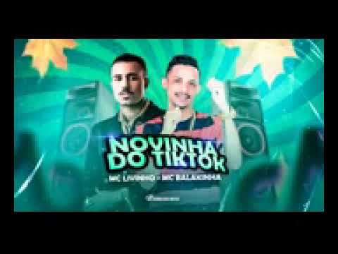 MC BALAKINHA, MC LIVINHO - NOVINHA DO TIKTOK - (REMIX BREGA FUNK)
